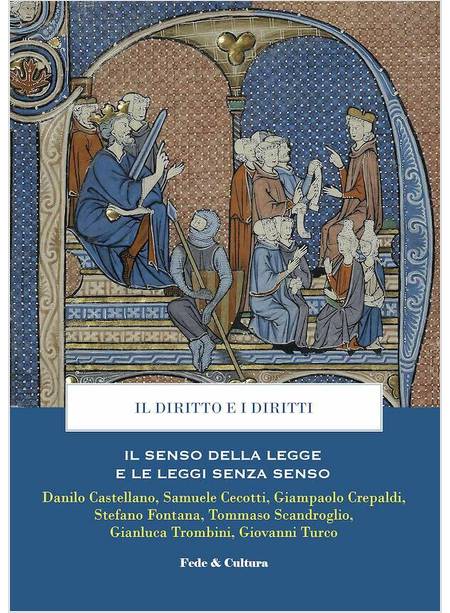 IL DIRITTO E I DIRITTI IL SENSO DELLA LEGGE E LE LEGGI SENZA SENSO