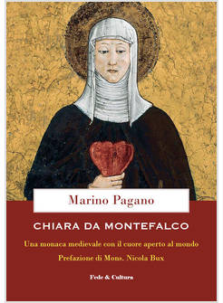 CHIARA DA MONTEFALCO UNA MONACA MEDIEVALE CON IL CUORE APERTO AL MONDO