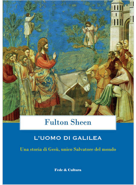 L'UOMO DI GALILEA. UNA STORIA DI GESU', UNICO SALVATORE DEL MONDO