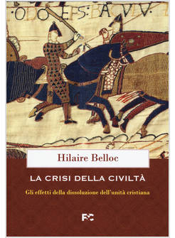 CRISI DELLA CIVILTA'. GLI EFFETTI DELLA DISSOLUZIONE DELL'UNITA' CRISTIANA (LA)