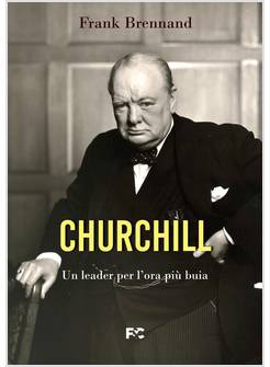 CHURCHILL UN LEADER PER L'ORA PIU' BUIA