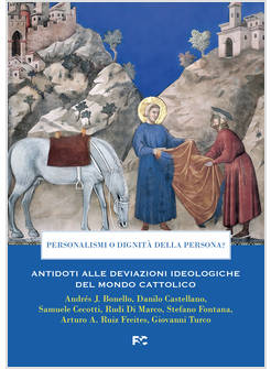PERSONALISMI O DIGNITA' DELLA PERSONA? ANTIDOTI ALLE DEVIAZIONI IDEOLOGICHE