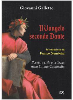 IL VANGELO SECONDO DANTE. POESIA VERITA' E BELLEZZA NELLA DIVINA COMMEDIA