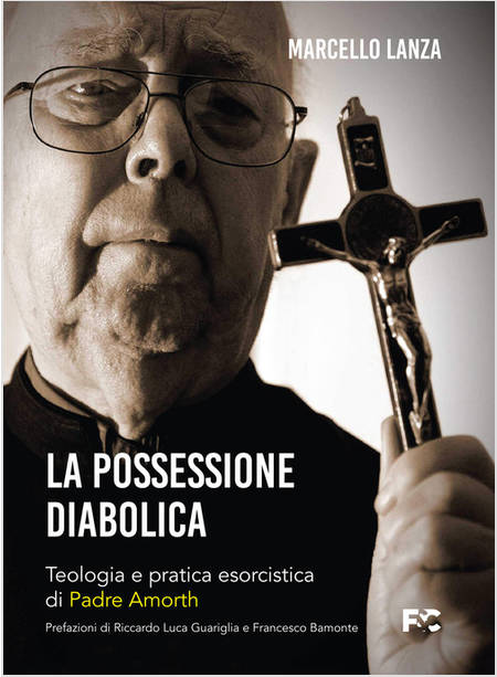 LA POSSESSIONE DIABOLICA TEOLOGIA E PRATICA ESORCISTICA DI PADRE AMORTH