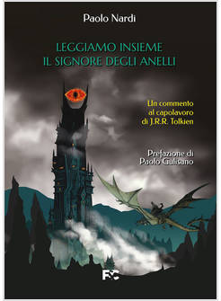 LEGGIAMO INSIEME «IL SIGNORE DEGLI ANELLI». UN COMMENTO AL CAPOLAVORO DI J.R.R. 