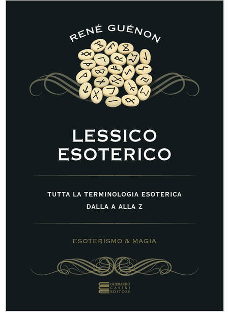 LESSICO ESOTERICO. TUTTA LA TERMINOLOGIA ESOTERICA DALLA A ALLA Z