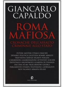 ROMA MAFIOSA. CRONACHE DELL'ASSALTO CRIMINALE ALLO STATO