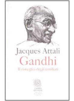 GANDHI. IL RISVEGLIO DEGLI UMILIATI