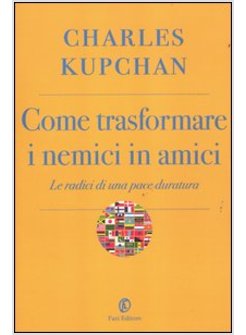 COME TRASFORMARE I NEMICI IN AMICI