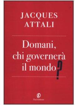 DOMANI, CHI GOVERNERA' IL MONDO?