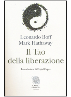 IL TAO DELLA LIBERAZIONE. ESPLORANDO L'ECOLOGIA DELLA TRASFORMAZIONE