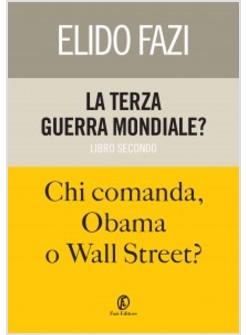 LA TERZA GUERRA MONDIALE? CHI COMANDA, OBAMA O WALL STREET?