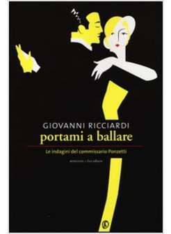 PORTAMI A BALLARE. LE INDAGINI DEL COMMISSARIO PONZETTI