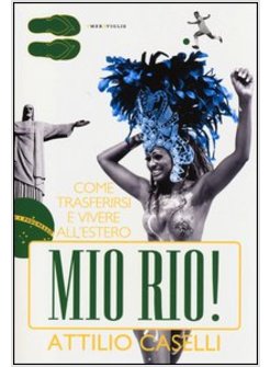 MIO RIO! COME TRASFERIRSI E VIVERE ALL'ESTERO