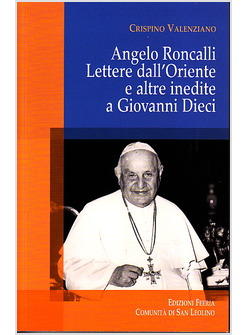 ANGELO RONCALLI LETTERE DAL'ORIENTE E ALTRE INEDITE A GIOVANNI DIECI