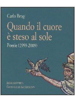 QUANDO IL CUORE E' STESO AL SOLE. POESIE (1993-2009)