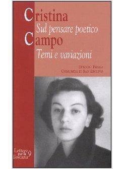 CRISTINA CAMPO. SUL PENSARE POETICO: TEMI E VARIAZIONI