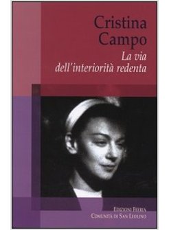 CRISTINA CAMPO. LA VIA DELL'INTERIORITA' REDENTA