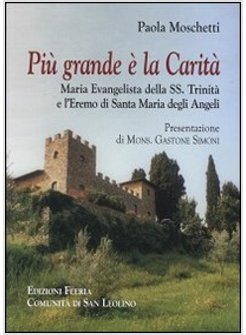 PIU' GRANDE E' LA CARITA' MARIA EVANGELISTA DELLA TRINITA' E L'EREMO DI S. MARIA