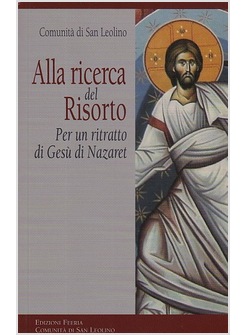 ALLA RICERCA DEL RISORTO. PER UN RITRATTO DI GESU' DI NAZARET