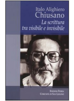 ITALO ALIGHIERO CHIUSANO. LA SCRITTURA TRA VISIBILE E INVISIBILE