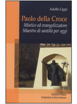 PAOLO DELLA CROCE. MISTICO ED EVANGELIZZATORE. MAESTRO DI SANTITA' PER OGGI