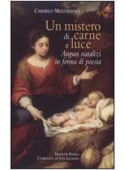 UN MISTERO DI CARNE E LUCE. AUGURI NATALIZI IN FORMA DI POESIA