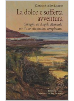 LA DOLCE E SOFFERTA AVVENTURA. OMAGGIO AD ANGELO MUNDULA