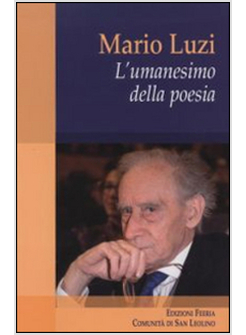 MARIO LUZI. L'UMANESIMO DELLA POESIA