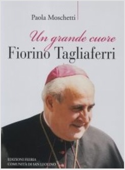 UN GRANDE CUORE. FIORINO TAGLIAFERRI 