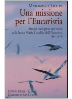 UNA MISSIONE PER L'EUCARISTIA STUDIO TEOLOGICO-SPIRITUALE SULLA BEATA M. CANDIDA