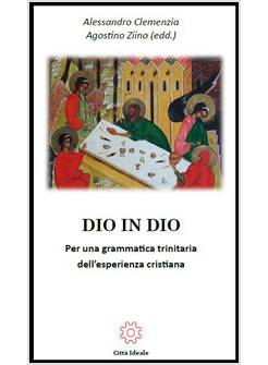 DIO IN DIO. PER UNA GRAMMATICA TRINITARIA DELL'ESPERIENZA CRISTIANA