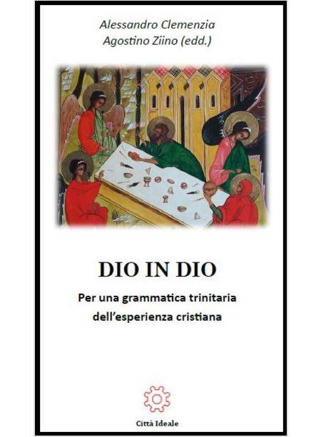 DIO IN DIO. PER UNA GRAMMATICA TRINITARIA DELL'ESPERIENZA CRISTIANA