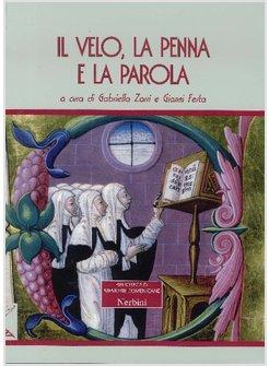 VELO, LA PENNA E LA PAROLA. LE DOMENICANE: STORIA, ISTITUZIONI E SCRITTURE (IL)