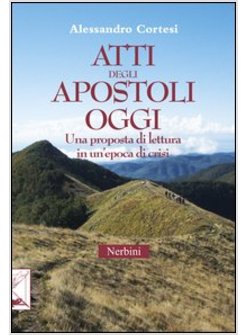 ATTI DEGLI APOSTOLI OGGI. UNA PROPOSTA DI LETTURA IN UN'EPOCA DI CRISI