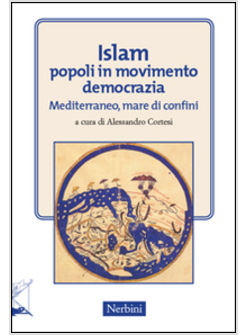 ISLAM POPOLI IN MOVIMENTO. DEMOCRAZIA. MEDITERRANEO, MARE DI CONFINI