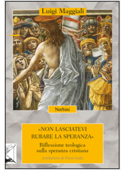 NON LASCIATEVI RUBARE LA SPERANZA. RIFLESSIONE TEOLOGICA SULLA SPERANZA