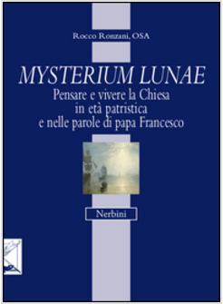 MYSTERIUM LUNAE. PENSARE E VIVERE LA CHIESA IN ETA' PATRISTICA