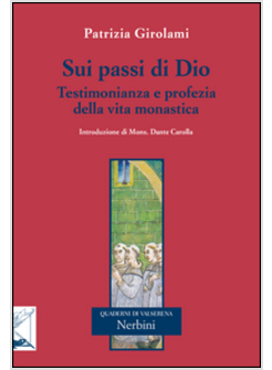 SUI PASSI DI DIO. TESTIMONIANZA E PROFEZIA DELLA VITA MONASTICA