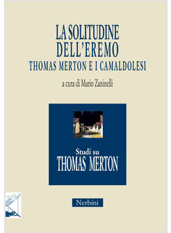 LA SOLITUDINE DELL'EREMO TRA THOMAS MERTON E I CAMALDOLESI