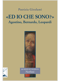 "ED IO CHE SONO?" AGOSTINO, BERNARDO, LEOPARDI