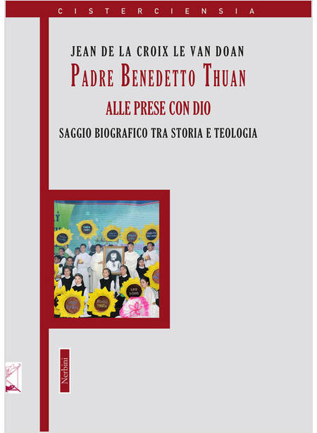 PADRE BENEDETTO THUAN ALLE PRESE CON DIO.SAGGIO BIOGRAFICO TRA STORIA E TEOLOGIA