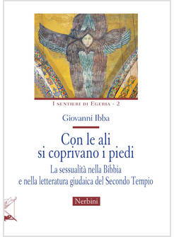 CON LE ALI SI COPRIVANO I PIEDI LA SESSUALITA' NELLA BIBBIA E NELLA LETTERATURA