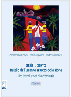 GESU' IL CRISTO FRATELLO DELL'UMANITA' SEGRETO DELLA STORIA