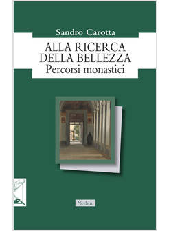 ALLA RICERCA DELLA BELLEZZA PERCORSI MONASTICI
