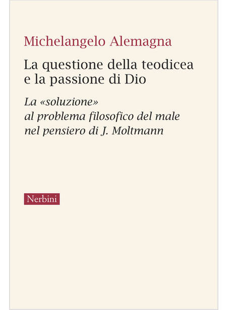 LA QUESTIONE DELLA TEODICEA E LA PASSIONE DI DIO