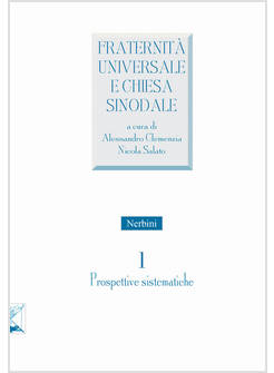 FRATERNITA' UNIVERSALE E CHIESA SINODALE. VOL. 1 PROSPETTIVE SISTEMICHE