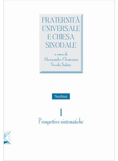 FRATERNITA' UNIVERSALE E CHIESA SINODALE. VOL. 1 PROSPETTIVE SISTEMICHE