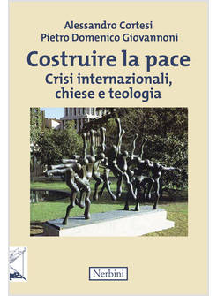 COSTRUIRE LA PACE CRISI INTERNAZIONALI, CHIESE E TEOLOGIA