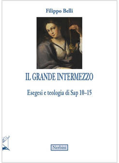 GRANDE INTERMEZZO. ESEGESI E TEOLOGIA DI SAP 10-15 (IL)
